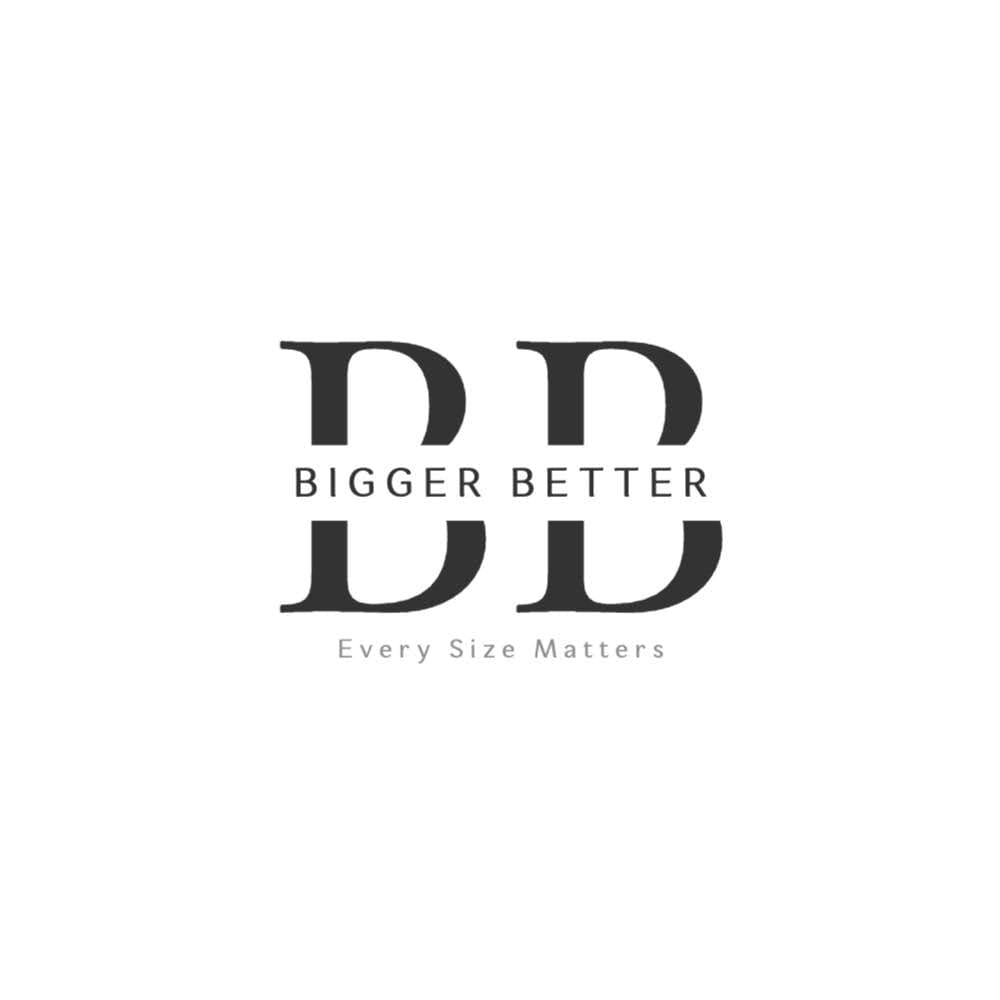 Bigger Better